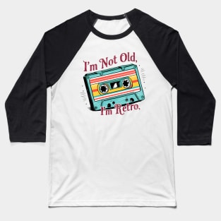 I'm not old I'm retro 2024 Baseball T-Shirt